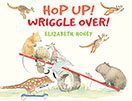Hop Up! Wriggle Over!