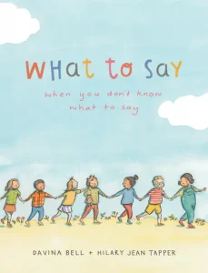 What to Say When You Don’t Know What to Say