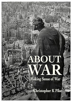 ABOUT WAR: Making Sense of War