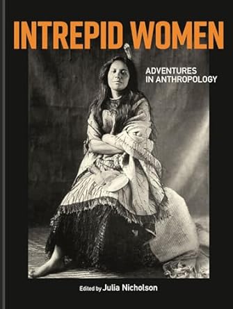 Intrepid Women: Adventures in Anthropology
