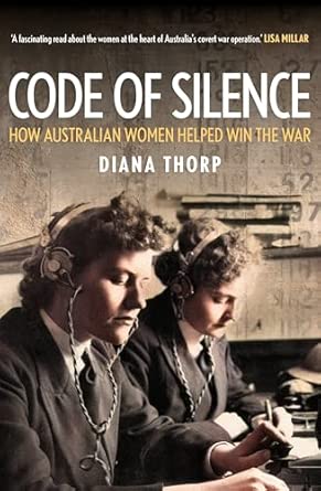Code of Silence: How Australian Women Helped Win the War”