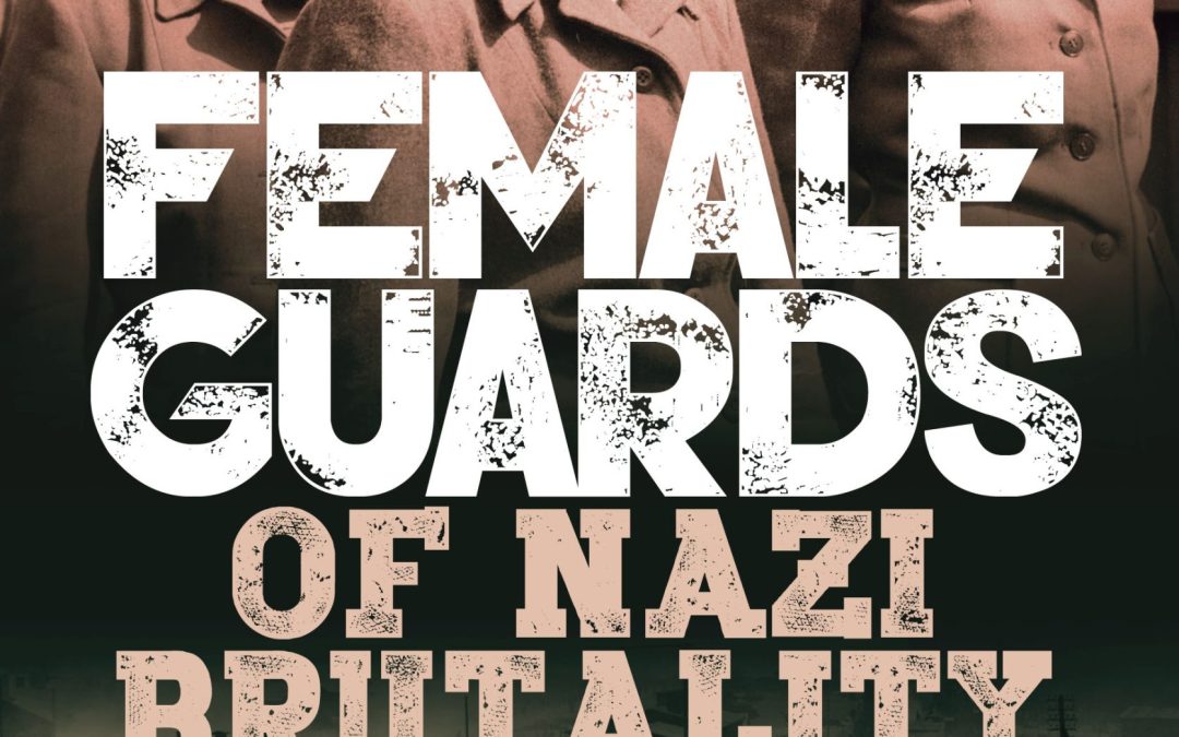 Female Guards of Nazi Brutality